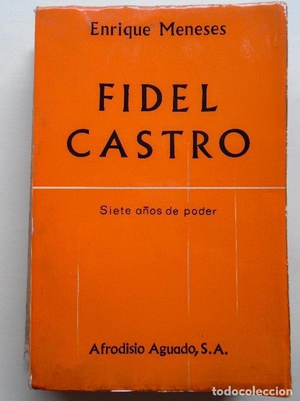 Libros: Fidel Castro.Siete A&ntilde;os de Poder - Meneses, Enrique. - Foto 1