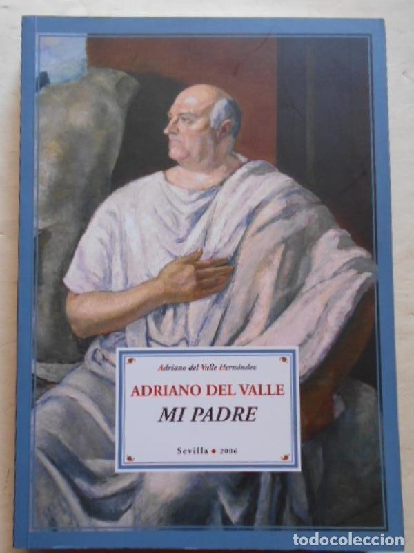 Libros: Adriano del Valle, Mi Padre. - Valle Hern&aacute;ndez, Adriano. - Foto 1