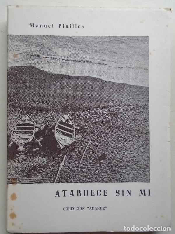 Libros: Atardece sin Mi. (Dedicatoria aut&oacute;grafa.) - Pinillos, Manuel. - Foto 1