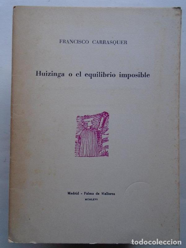 Libros: Huizinga o el Equilibrio Imposible. (Dedicatoria aut&oacute;grafa.) - Carrasquer, Francisco. - Foto 1