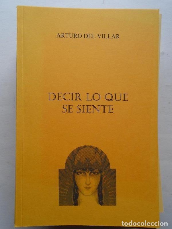 Libros: Decir lo que se Siente. (Dedicatoria aut&oacute;grafa.) - Villar, Arturo del. - Foto 1