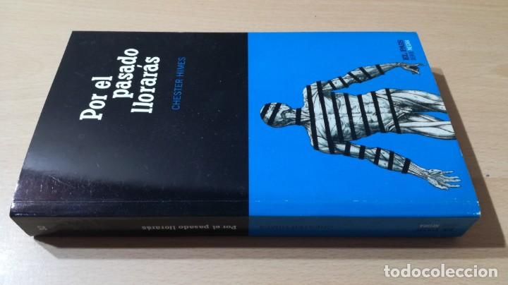 B&uuml;cher: POR EL PASADO LLORARAS - CHSTER HIMES	EL PAIS	LL-403