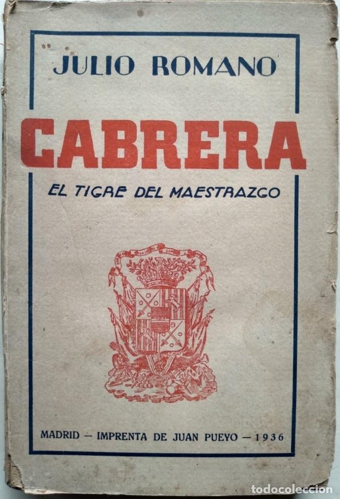 Libros: Cabrera, el Tigre del Maestrazgo. (Ejemplar dedicado). - Romano, Julio. - Foto 1