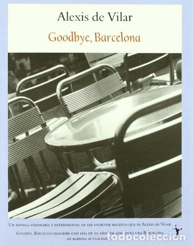 Libros: GOODBYE BARCELONA - De Vilar,Alexis - Foto 1