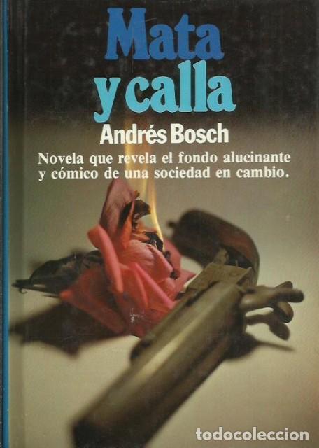 Libros: Mata y calla  ( Arte de gobierno ) - Bosch, Andr&eacute;s - Foto 1