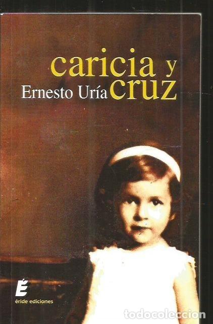 Libros: CARICIA Y CRUZ - URIA, ERNESTO - Foto 1
