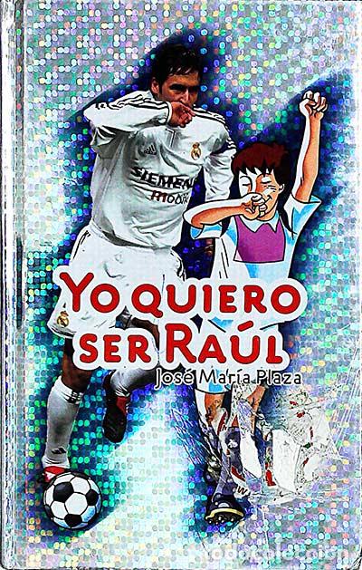 Libros: Yo quiero ser Ra&uacute;l - Jos&eacute; Mar&iacute;a Plaza - Foto 1