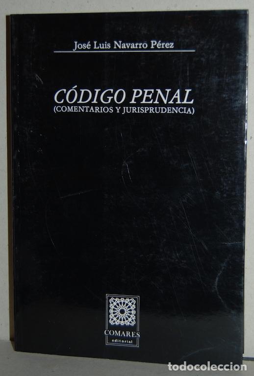 Libros: CODIGO PENAL. (Comentarios y Jurisprudencia) - NAVARRO PEREZ, Jos&eacute; Luis - Foto 1