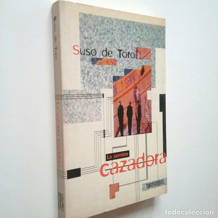 Libros: Suso de Toro - La sombra cazadora (Primera edici&oacute;n) - Foto 1