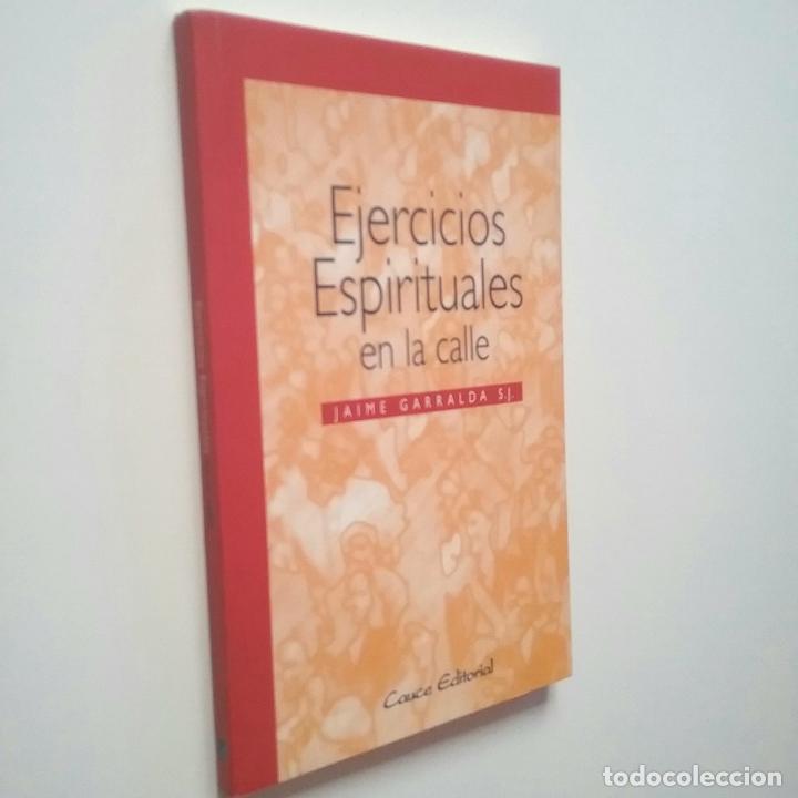 Libros: Jaime Garralda S.J. - Ejercicios espirituales en la calle - Foto 1