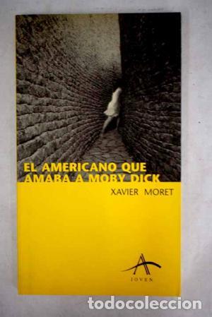 Libros: EL AMERICANO QUE AMABA A MOBY DICK - Moret,Xavier - Foto 1