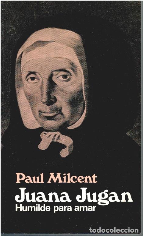 Libros: JUANA JUGAN. Humilde para amar - Paul Milcent - Foto 1