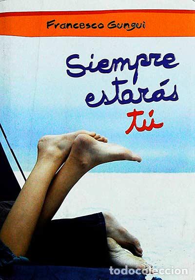 Libros: Siempre estar&aacute;s t&uacute; - Gungui, Francesco - Foto 1