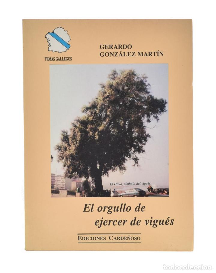 Libros: EL ORGULLO DE EJERCER DE VIGU&Eacute;S - GONZ&Aacute;LEZ MART&Iacute;N, Gerardo - Foto 1