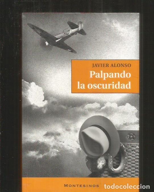 Libros: PALPANDO LA OSCURIDAD - ALONSO, JAVIER - Foto 3