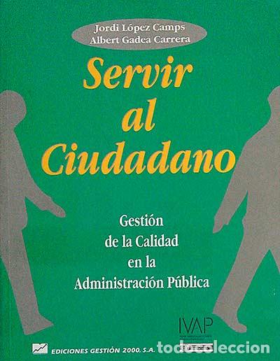Libros: Servir al ciudadano - Jordi L&oacute;pez Camps - Foto 1