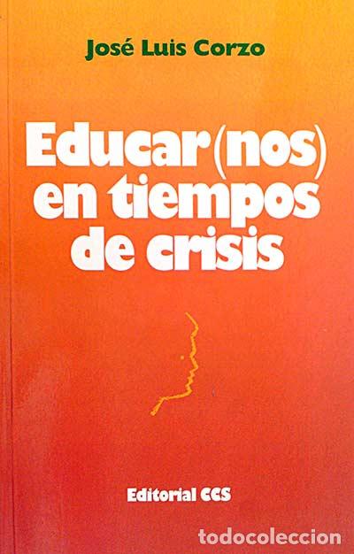 Libros: Educar (nos) en tiempos de crisis - Jos&eacute; Luis Corzo - Foto 1