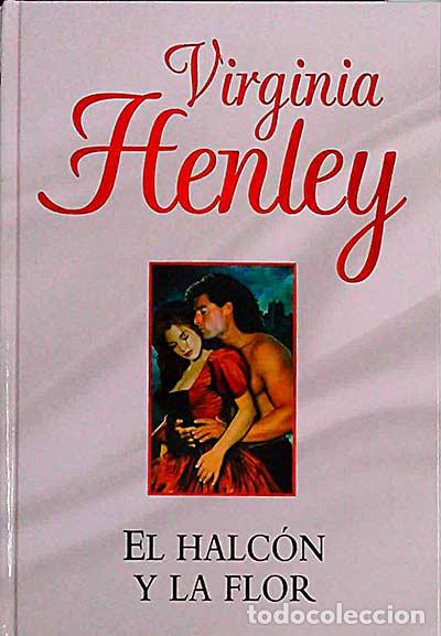 Libros: El halc&oacute;n y la flor - Virginia Henley - Foto 1