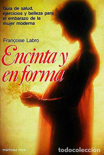 Libros: Encinta y en forma - Fran&ccedil;oise Labro - Foto 1