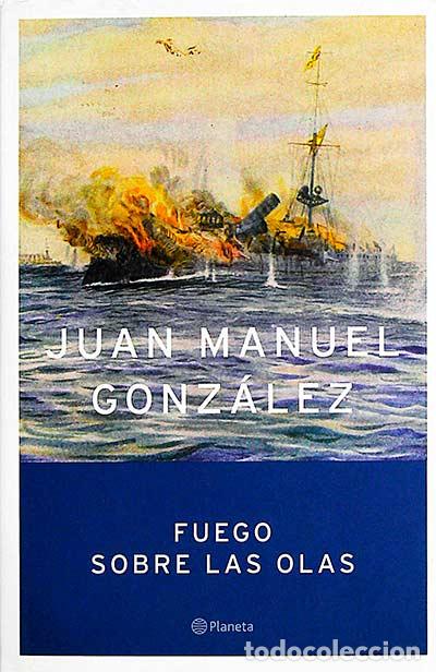 Libros: Fuego sobre las olas - Gonz&aacute;lez, Juan Manuel - Foto 1