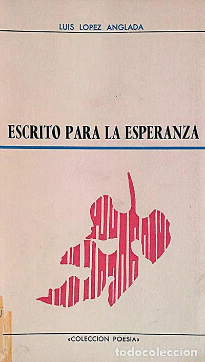 Libros: Escrito para la esperanza - L&oacute;pez Anglada, Luis - Foto 1