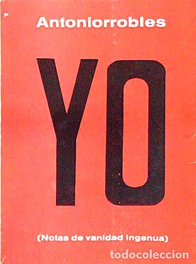 Libros: YO (Notas de vanidad ingenua) - Antonio Robles - Foto 1