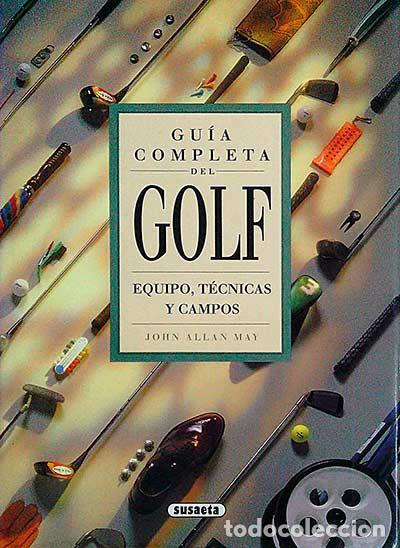 Libros: Gu&iacute;a completa del Golf. Equipo, T&eacute;cnicas y Campos - Allan May - Foto 1