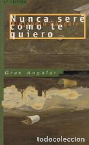 Libros: NUNCA SER&Eacute; COMO TE QUIERO - G&aacute;ndara,Alejandro - Foto 1