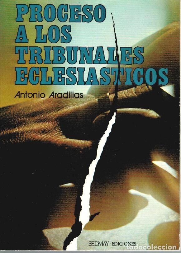 Libros: PROCESO A LOS TRIBUNALES ECLESI&Aacute;STICOS - Antonio Aradillas - Foto 1