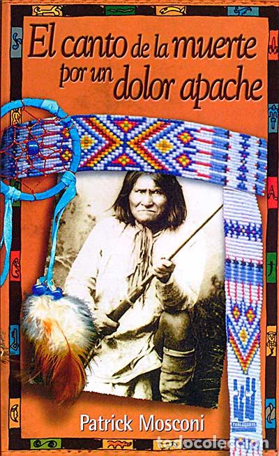 Libros: El canto de la muerte por un dolor apache - patrick mosconi - Foto 1