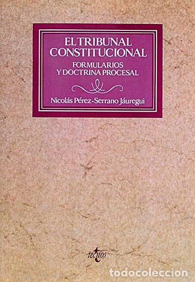 Libros: El tribunal constitucional - Nicol&aacute;s P&eacute;rez-Serrano J&aacute;uregui - Foto 1