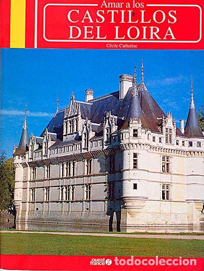 Libros: Amar los Castillos de Loira - cecile catherine - Foto 1