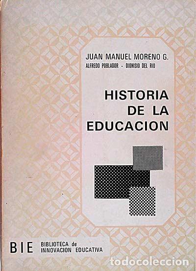 Libros: Historia de la educaci&oacute;n - Moreno G., Juan Manuel - Foto 1
