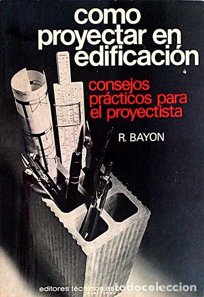 Libros: C&oacute;mo proyectar en edificaci&oacute;n - R. Bayon - Foto 1