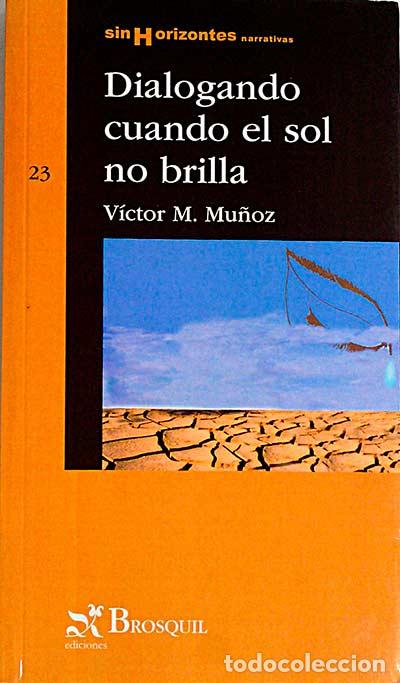 Libros: Dialogando cuando el sol no brilla - Mu&ntilde;oz, V&iacute;ctor M. - Foto 1