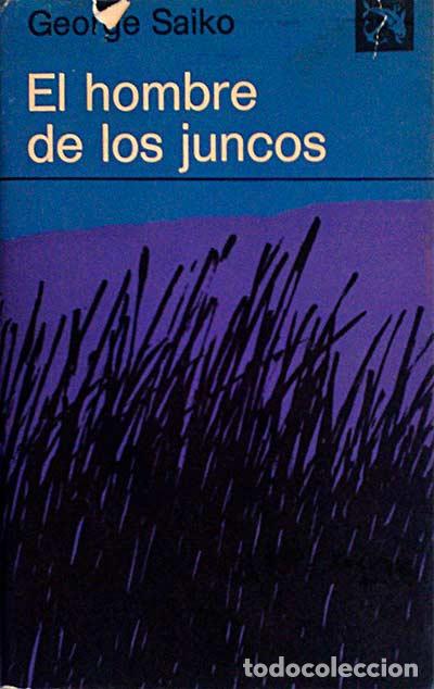Libros: El hombre de los juncos - Saiko, George - Foto 1