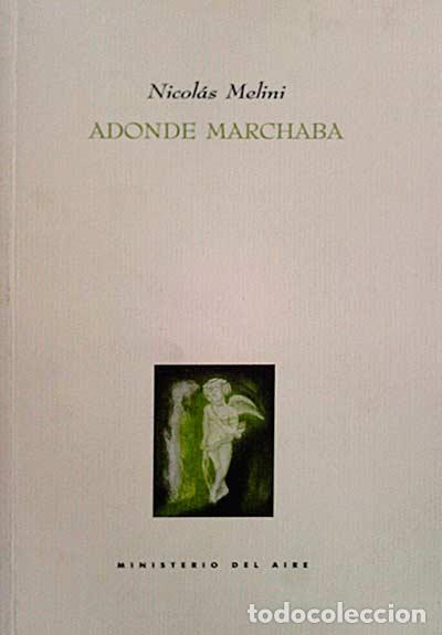 Libros: Adonde marchaba - Melini, Nicol&aacute;s - Foto 1