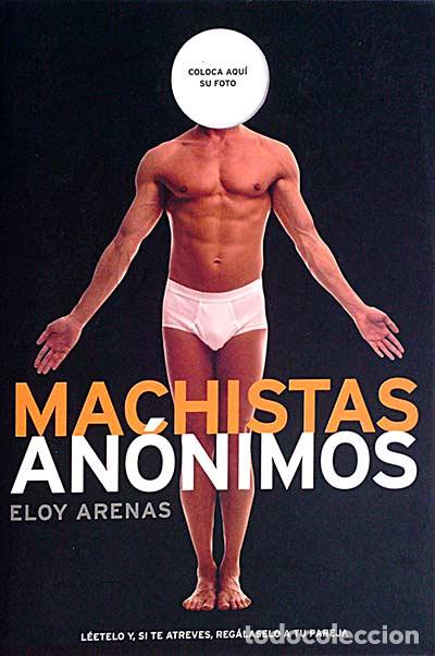 Libros: Machistas an&oacute;nimos. - Eloy Arenas. - Foto 1