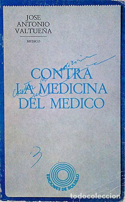 B&uuml;cher: Contra la medicina del m&eacute;dico - Valtue&ntilde;a, Jos&eacute; Antonio