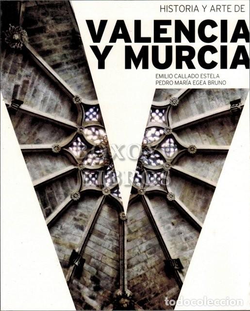 B&uuml;cher: CALLADO ESTELA, Emilio/ EGEA BRUNO, Pedro Mar&iacute;a. Historia y arte de Valencia y Murcia