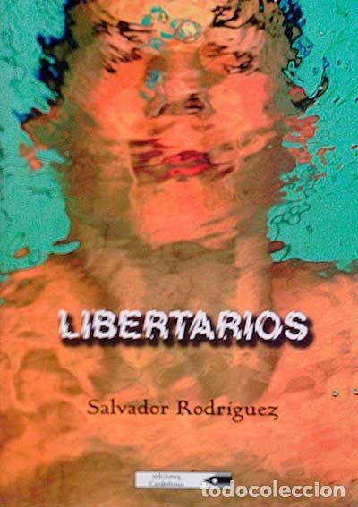Libros: Libertarios - Salvador Rodr&iacute;guez - Foto 1