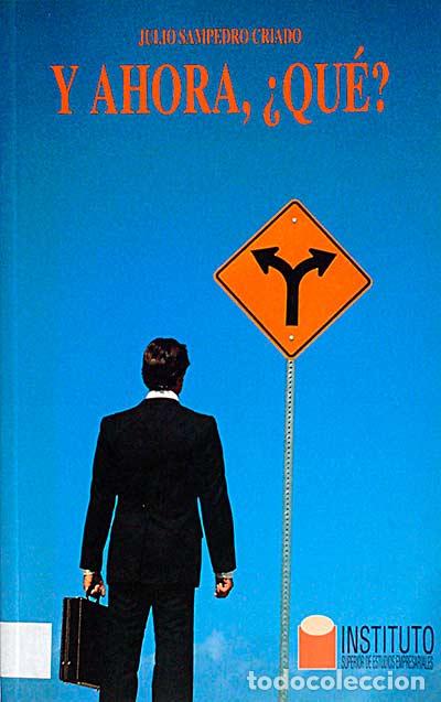 Libros: Y ahora, &iquest;qu&eacute;? - Julio Sampedro Criado. - Foto 1