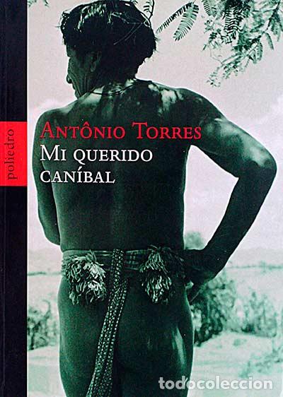 Libros: Mi querido can&iacute;bal - Antonio Torres. - Foto 1