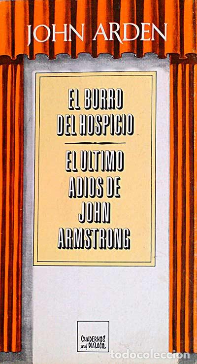Libros: El burro del hospicio. El &uacute;ltimo adi&oacute;s de John Armstrong. - John Arden. - Foto 1