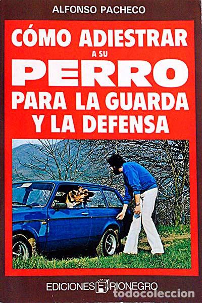 Libros: C&oacute;mo adiestrar a su perro para la guarda y la defensa. - Alfonso Pacheco. - Foto 1