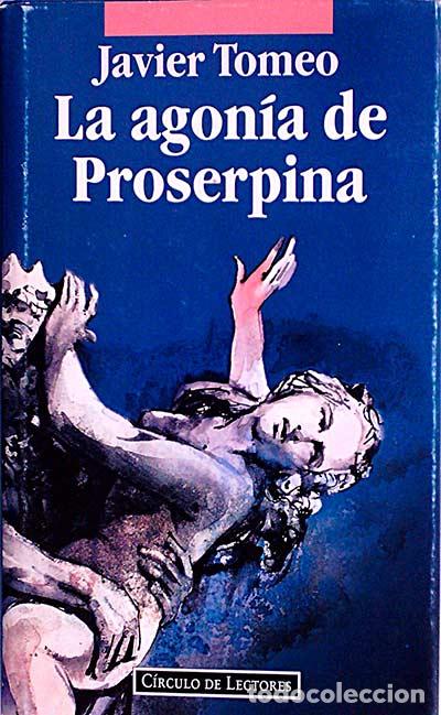 Libros: La agon&iacute;a de Proserpina - Tomeo, Javier - Foto 1
