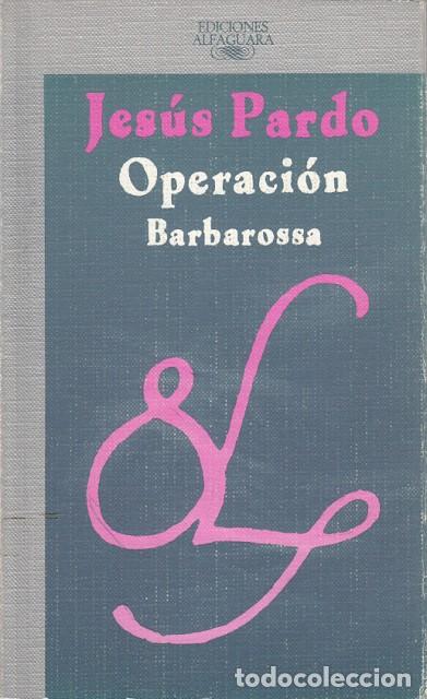Libros: OPERACI&Oacute;N BARBAROSSA - PARDO, JES&Uacute;S - Foto 1