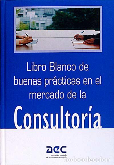 Libros: Libro blanco de buenas pr&aacute;cticas en el mercado de la consultoria - Varios - Foto 1