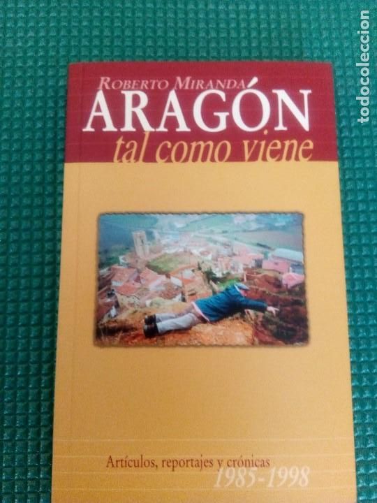 Libros: ARAG&Oacute;N TAL COMO VIENE, DE ROBERTO MIRANDA - Foto 1