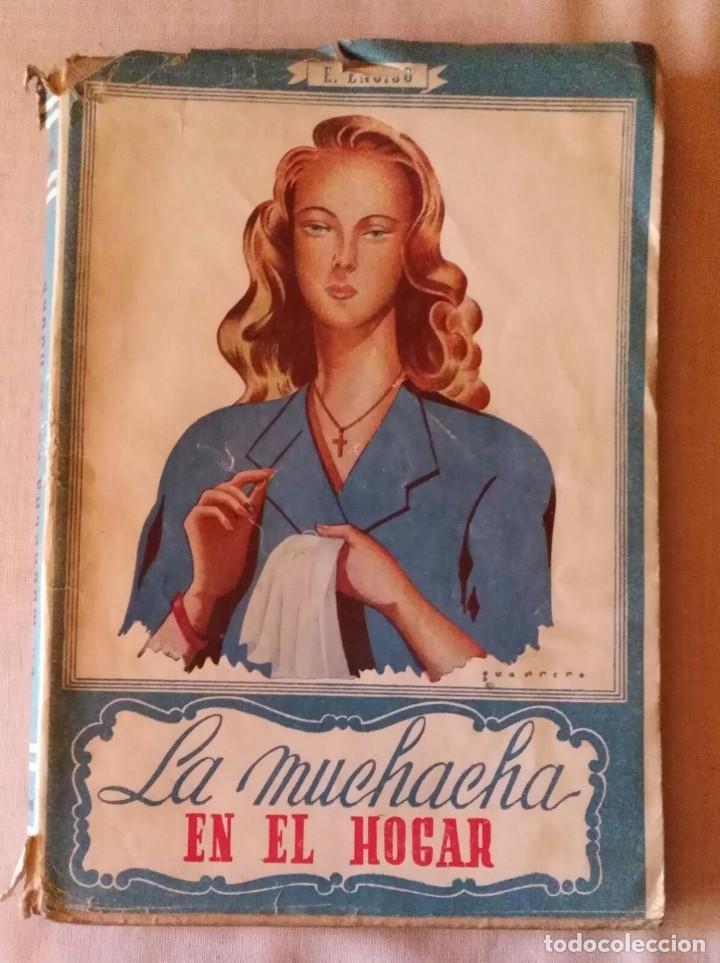 Libros: LV 35 La muchacha en el hogar - E. Enciso - Gr&aacute;ficas Halar - Madrid 1945 - Foto 1
